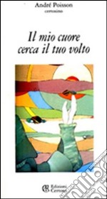 Il mio cuore cerca il tuo volto libro