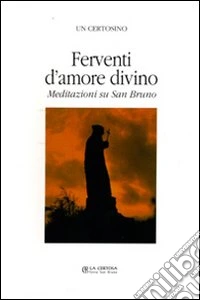 Ferventi d'amore. Meditazioni su San Bruno