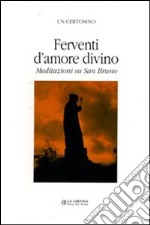 Ferventi d'amore. Meditazioni su San Bruno libro