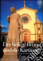 Der heilige Bruno und die Kartäuser. Ein leben des Gebets in den kalabrischen Serre libro