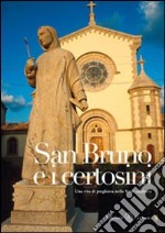 San Bruno e i certosini. Una vita di preghiera nelle Serre calabresi libro