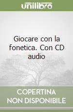 Giocare con la fonetica. Con CD audio libro