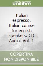 Italian espresso. Italian course for english speakers. CD Audio. Vol. 1 libro