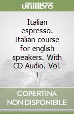 Italian espresso. Italian course for english speakers. With CD Audio. Vol. 1 libro