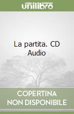 La partita. CD Audio libro