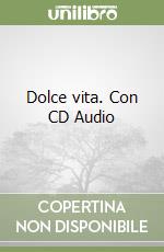 Dolce vita. Con CD Audio libro