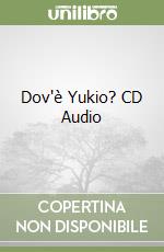 Dov'è Yukio? CD Audio libro