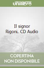 Il signor Rigoni. CD Audio libro