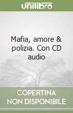 Mafia, amore & polizia. Con CD audio libro