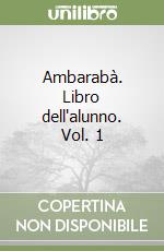 Ambarabà. Libro dell'alunno. Vol. 1 libro