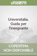 Universitalia. Guida per l'insegnante libro