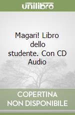 Magari! Libro dello studente. Con CD Audio libro