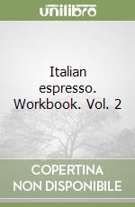 Italian espresso. Workbook. Vol. 2 libro