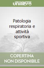 Patologia respiratoria e attività sportiva libro