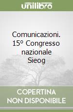 Comunicazioni. 15° Congresso nazionale Sieog