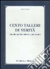 Cento talleri di verità. Autobiografia didattica per eventi libro