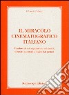 Il miracolo cinematografico italiano. Produttori tra aspirazioni colossali, disastri autoriali e fughe dai generi libro di Tabasso Edoardo