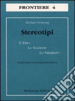 Stereotipi. L'altro, la nazione, lo straniero