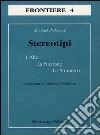 Stereotipi. L'altro, la nazione, lo straniero libro