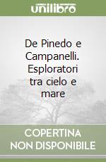 De Pinedo e Campanelli. Esploratori tra cielo e mare