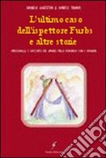 L'ultimo caso dell'ispettore Furbs e altre storie. Personaggi e racconti dal vangelo della domenica con i bambini libro