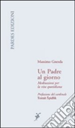 Un padre al giorno. Meditazioni per la vita quotidiana libro