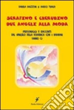 Serafino e Cherubino due angeli alla moda. Personaggi e racconti del vangelo della domenica con i bambini (anno C) libro