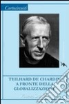 Teilhard de Chardin a fronte della globalizzazione libro
