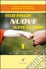 Ecco faccio nuove tutte le cose. Itinerari di iniziazione cristiana per le famiglie con bambini da zeroa due anni