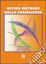 Action methods nella formazione. Approcci e strumenti per la conduzione di piccoli e grandi gruppi