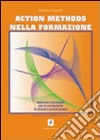 Action methods nella formazione. Approcci e strumenti per la conduzione di piccoli e grandi gruppi libro