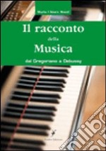 Il racconto della musica. Dal gregoriano al debussy