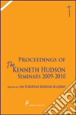 Proceedings of the Kenneth Hudson seminars 2009-2010. European museum accademy libro