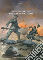 Storia doumentale dell'arma dei carabinieri. A cavallo di due secoli. Dalle prime missioni all'estero all'epopea della grande guerra libro