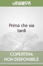 Prima che sia tardi libro