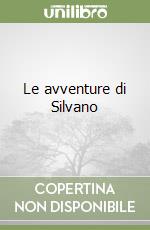 Le avventure di Silvano libro