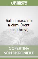 Sali in macchina a dirmi (venti cose brevi)