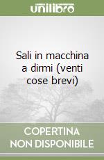 Sali in macchina a dirmi (venti cose brevi) libro