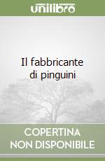 Il fabbricante di pinguini libro
