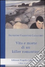 Vita e morte di un killer romantico libro