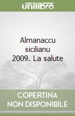 Almanaccu sicilianu 2009. La salute libro