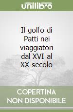 Il golfo di Patti nei viaggiatori dal XVI al XX secolo libro
