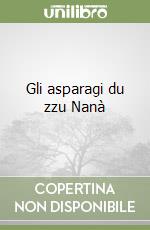 Gli asparagi du zzu Nanà libro