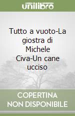 Tutto a vuoto-La giostra di Michele Civa-Un cane ucciso libro