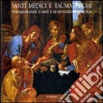 Santi medici e taumaturghi. Testimonianze d'arte e di devozione in Sicilia libro