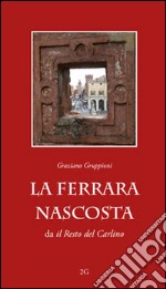 La Ferrara nascosta libro