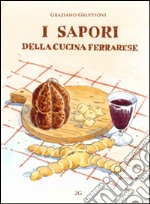 I sapori della cucina ferrarese libro