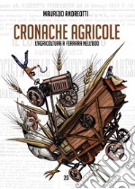 Cronache agricole. L'agricoltura a Ferrara nell'800 libro