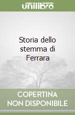 Storia dello stemma di Ferrara libro