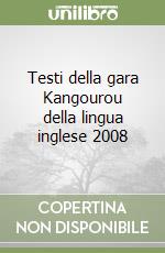 Testi della gara Kangourou della lingua inglese 2008 libro